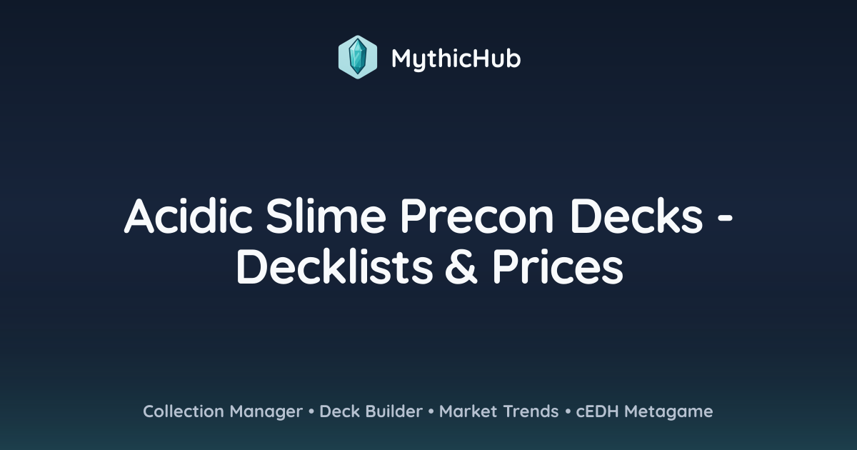 Acidic Slime Precon Decks - Decklists & Prices | MythicHub