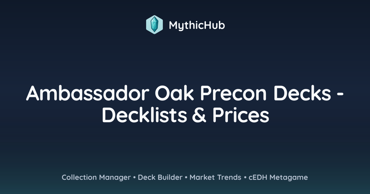 Ambassador Oak Precon Decks - Decklists & Prices | MythicHub