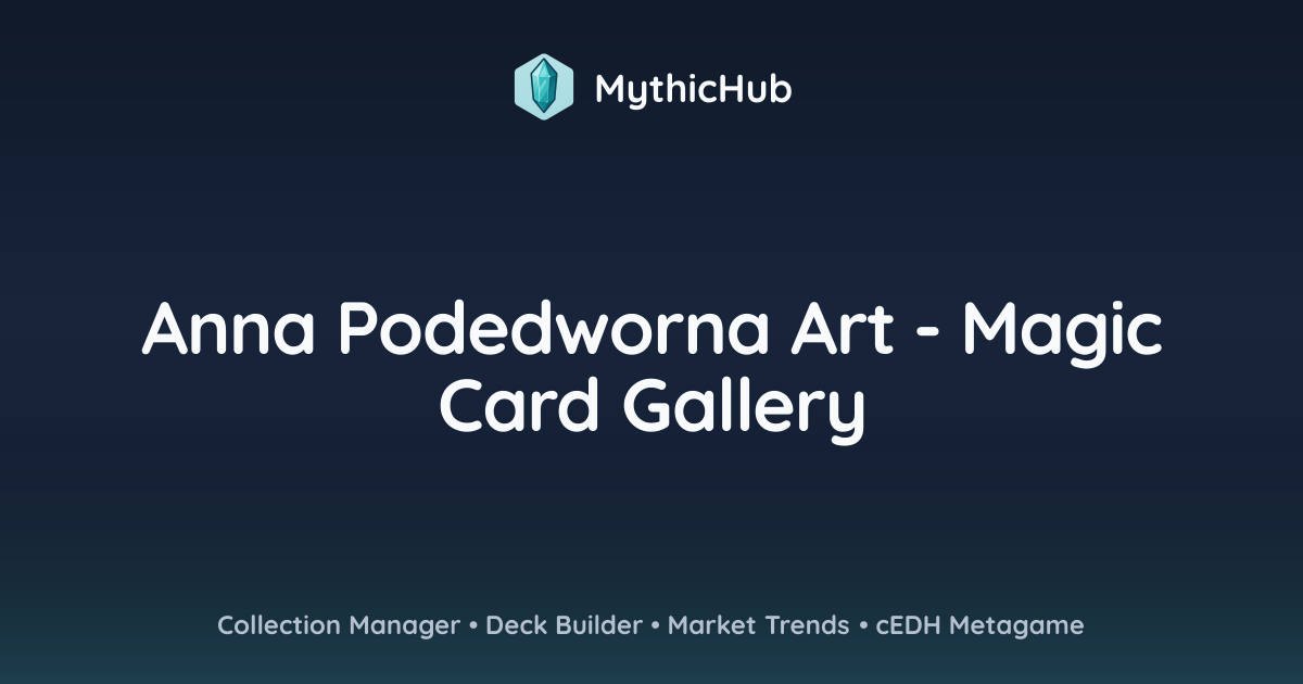 Anna Podedworna Art - Magic Card Gallery | MythicHub