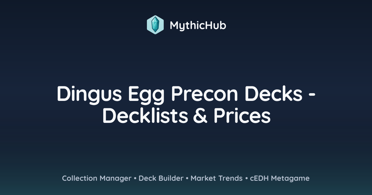 Dingus Egg Precon Decks - Decklists & Prices | MythicHub