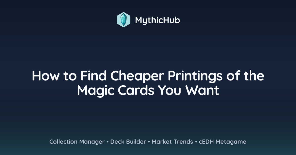 How to Find Cheaper Printings of the Magic Cards You Want