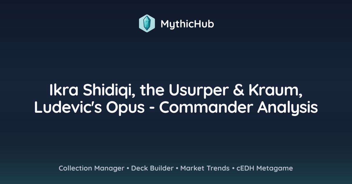 Ikra Shidiqi, the Usurper & Kraum, Ludevic's Opus - Commander Analysis ...