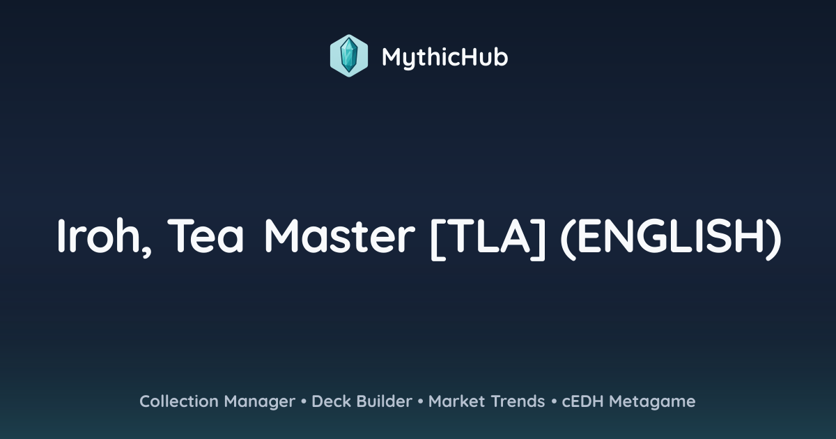 Iroh, Tea Master [TLA] (ENGLISH) | MythicHub