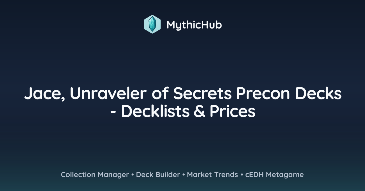 Jace, Unraveler of Secrets Precon Decks - Decklists & Prices | MythicHub