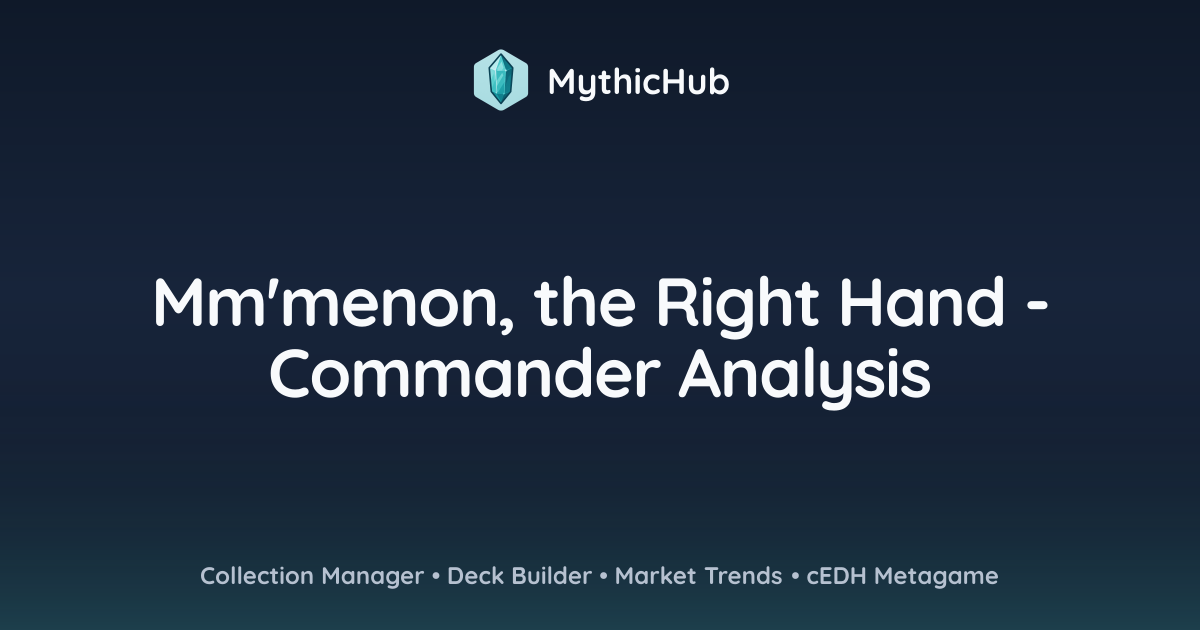 Mm'menon, the Right Hand - Commander Analysis | MythicHub