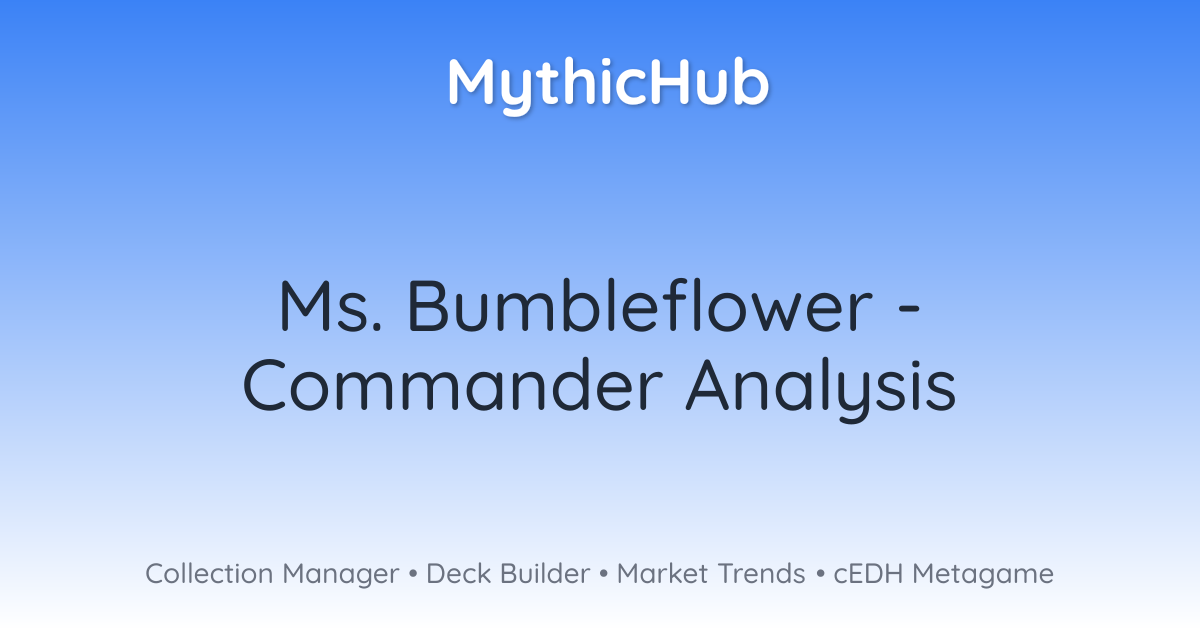 Ms. Bumbleflower - Commander Analysis | MythicHub