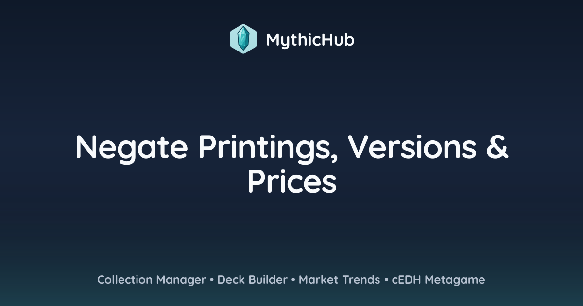 Negate Printings, Versions & Prices | MythicHub