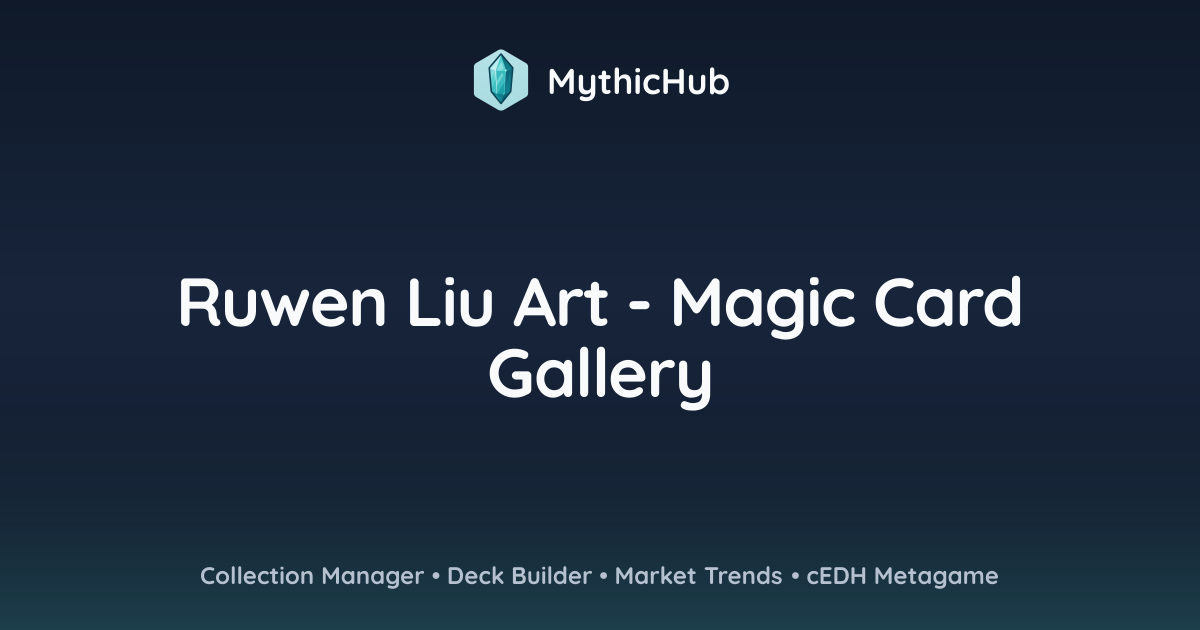 Ruwen Liu Art - Magic Card Gallery | MythicHub