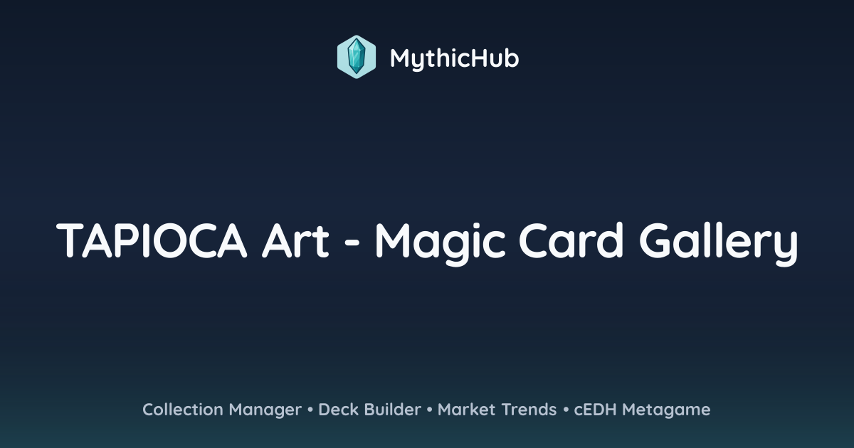 TAPIOCA Art - Magic Card Gallery | MythicHub