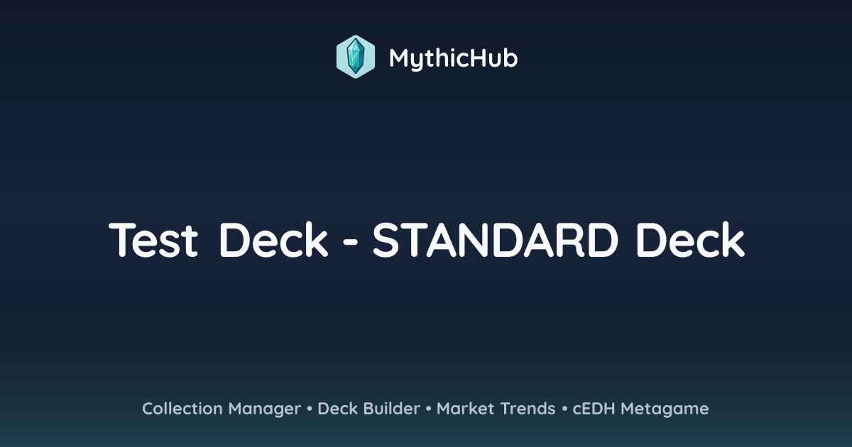 Test Deck - STANDARD Deck | MythicHub