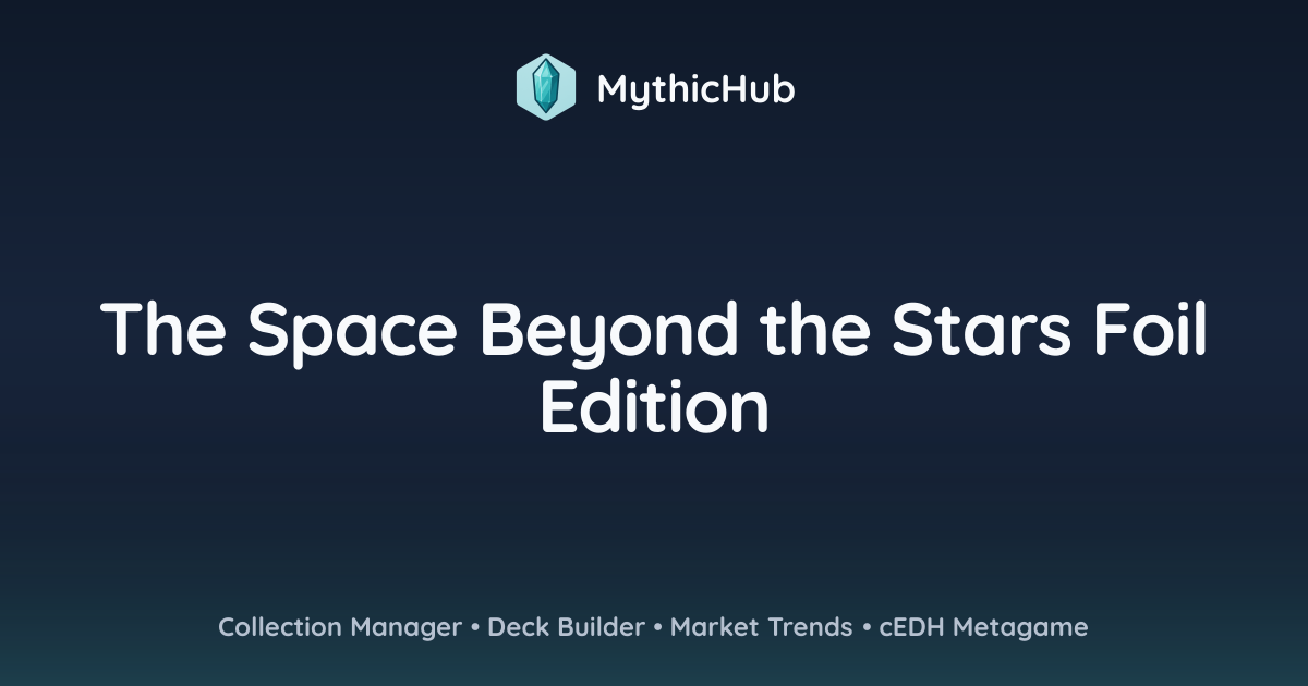 The Space Beyond the Stars Foil Edition | MythicHub